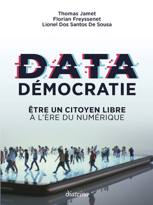 cover image of Data démocratie--Etre un citoyen libre à l'ère du numérique